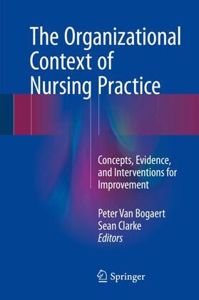 Clarke / Van Bogaert |  The Organizational Context of Nursing Practice | Buch |  Sack Fachmedien