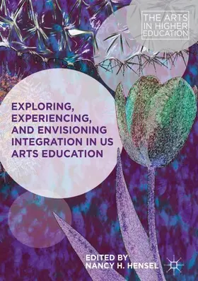 Hensel |  Exploring, Experiencing, and Envisioning Integration in US Arts Education | Buch |  Sack Fachmedien