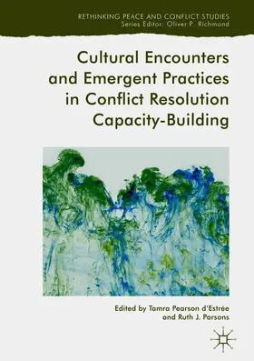 Parsons / d'Estrée |  Cultural Encounters and Emergent Practices in Conflict Resolution Capacity-Building | Buch |  Sack Fachmedien