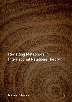 Marks |  Revisiting Metaphors in International Relations Theory | Buch |  Sack Fachmedien