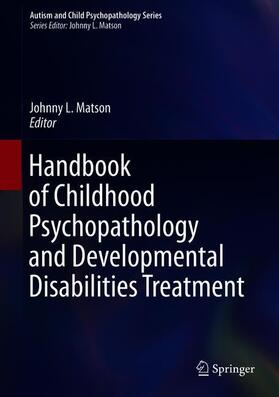 Matson |  Handbook of Childhood Psychopathology and Developmental Disabilities Treatment | Buch |  Sack Fachmedien