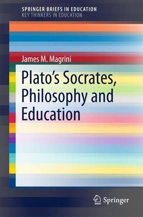 Magrini |  Plato’s Socrates, Philosophy and Education | Buch |  Sack Fachmedien