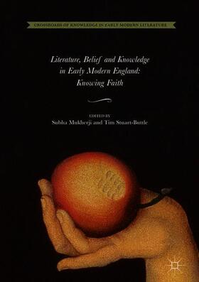 Stuart-Buttle / Mukherji |  Literature, Belief and Knowledge in Early Modern England | Buch |  Sack Fachmedien