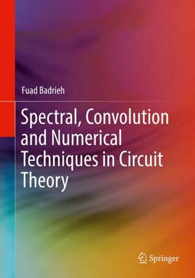 Badrieh |  Spectral, Convolution and Numerical Techniques in Circuit Theory | Buch |  Sack Fachmedien