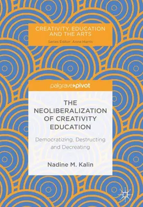 Kalin |  The Neoliberalization of Creativity Education | Buch |  Sack Fachmedien