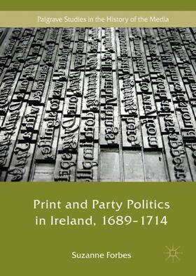Forbes |  Print and Party Politics in Ireland, 1689-1714 | Buch |  Sack Fachmedien