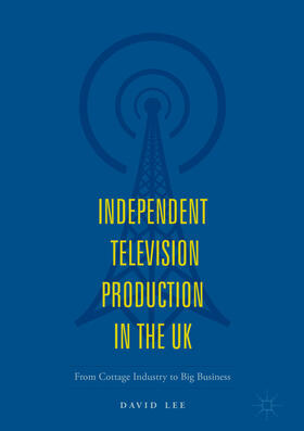 Lee |  Independent Television Production in the UK | eBook | Sack Fachmedien