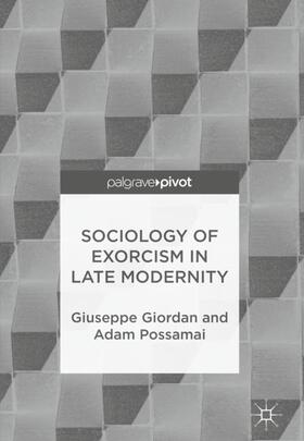 Giordan / Possamai |  Sociology of Exorcism in Late Modernity | Buch |  Sack Fachmedien