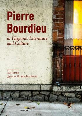 Sánchez Prado |  Pierre Bourdieu in Hispanic Literature and Culture | Buch |  Sack Fachmedien