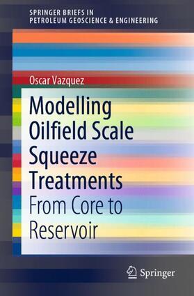 Vazquez |  Modelling Oilfield Scale Squeeze Treatments | Buch |  Sack Fachmedien