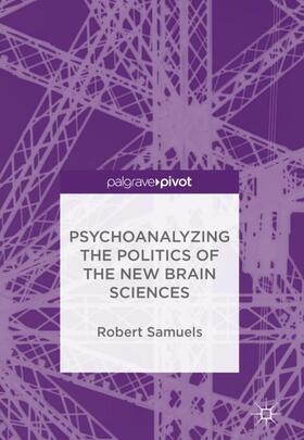 Samuels |  Psychoanalyzing the Politics of the New Brain Sciences | Buch |  Sack Fachmedien