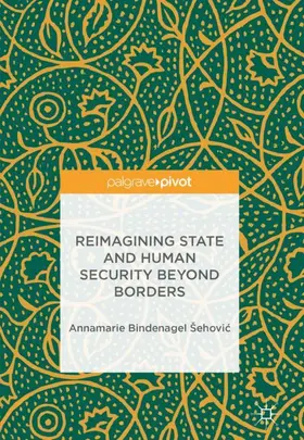 Bindenagel Šehovic / Bindenagel Šehovic |  Reimagining State and Human Security Beyond Borders | Buch |  Sack Fachmedien