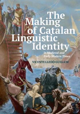 Lledó-Guillem |  The Making of Catalan Linguistic Identity in Medieval and Early Modern Times | Buch |  Sack Fachmedien