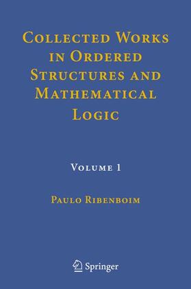 Ribenboim |  Collected Works in Ordered Structures and Mathematical Logic | Buch |  Sack Fachmedien