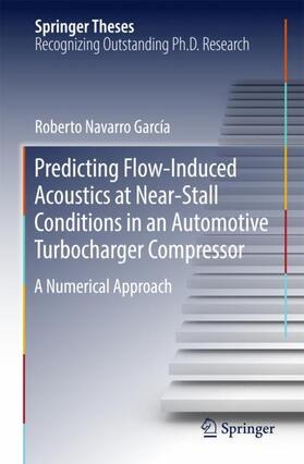 Navarro García |  Predicting Flow-Induced Acoustics at Near-Stall Conditions in an Automotive Turbocharger Compressor | Buch |  Sack Fachmedien