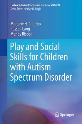 Charlop / Lang / Rispoli |  Play and Social Skills for Children with Autism Spectrum Disorder | Buch |  Sack Fachmedien