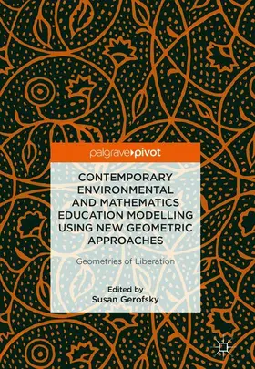 Gerofsky |  Contemporary Environmental and Mathematics Education Modelling Using New Geometric Approaches | Buch |  Sack Fachmedien