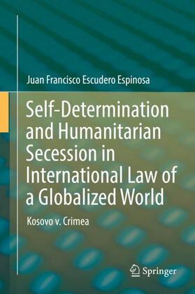 Escudero Espinosa |  Self-Determination and Humanitarian Secession in International Law of a Globalized World | Buch |  Sack Fachmedien