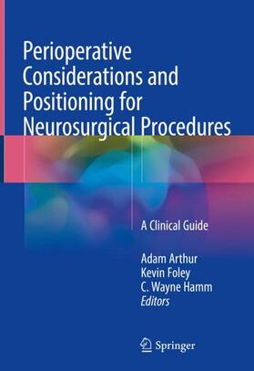 Arthur / Hamm / Foley |  Perioperative Considerations and Positioning for Neurosurgical Procedures | Buch |  Sack Fachmedien