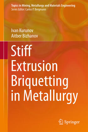 Kurunov / Bizhanov |  Stiff Extrusion Briquetting in Metallurgy | eBook | Sack Fachmedien