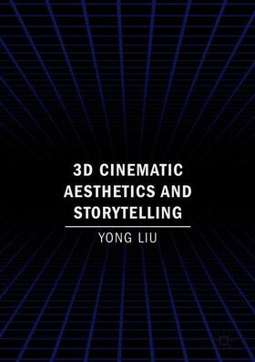 Liu |  3D Cinematic Aesthetics and Storytelling | Buch |  Sack Fachmedien