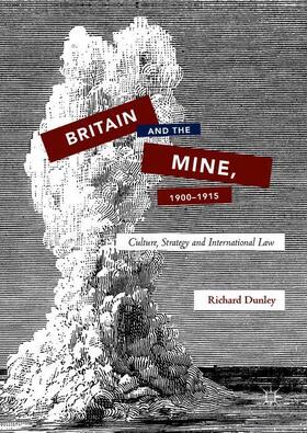 Dunley |  Britain and the Mine, 1900¿1915 | Buch |  Sack Fachmedien