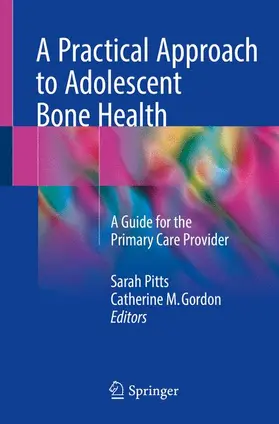 Gordon / Pitts |  A Practical Approach to Adolescent Bone Health | Buch |  Sack Fachmedien