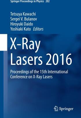 Kawachi / Kato / Bulanov |  X-Ray Lasers 2016 | Buch |  Sack Fachmedien