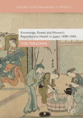 Terazawa |  Knowledge, Power, and Women's Reproductive Health in Japan, 1690¿1945 | Buch |  Sack Fachmedien