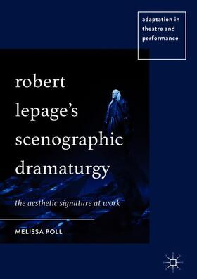 Poll |  Robert Lepage¿s Scenographic Dramaturgy | Buch |  Sack Fachmedien