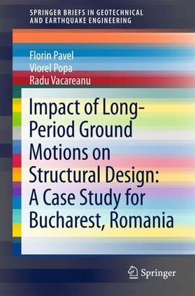 Pavel / Vacareanu / Popa |  Impact of Long-Period Ground Motions on Structural Design: A Case Study for Bucharest, Romania | Buch |  Sack Fachmedien