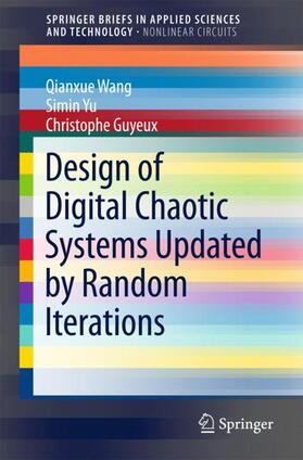 Wang / Guyeux / Yu |  Design of Digital Chaotic Systems Updated by Random Iterations | Buch |  Sack Fachmedien