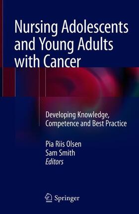 Olsen / Smith |  Nursing Adolescents and Young Adults with Cancer | Buch |  Sack Fachmedien