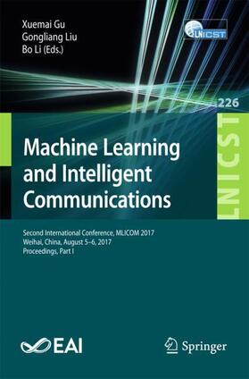 Gu / Li / Liu |  Machine Learning and Intelligent Communications | Buch |  Sack Fachmedien