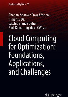 Mishra / Jagadev / Das |  Cloud Computing for Optimization: Foundations, Applications, and Challenges | Buch |  Sack Fachmedien