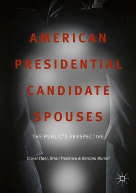 Elder / Burrell / Frederick |  American Presidential Candidate Spouses | Buch |  Sack Fachmedien