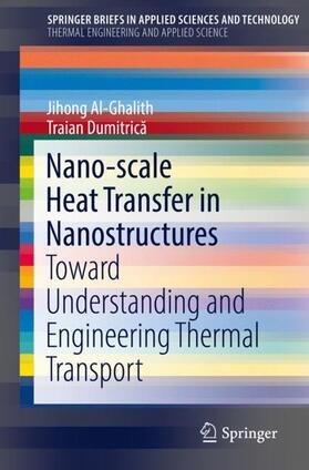Al-Ghalith / Dumitrica / Dumitrica |  Nano-scale Heat Transfer in Nanostructures | Buch |  Sack Fachmedien
