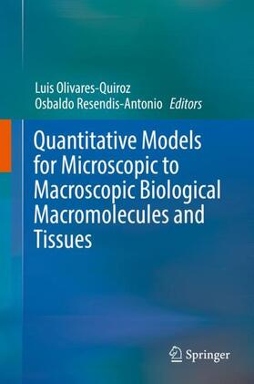 Resendis-Antonio / Olivares-Quiroz |  Quantitative Models for Microscopic to Macroscopic Biological Macromolecules and Tissues | Buch |  Sack Fachmedien