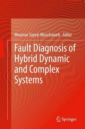 Sayed-Mouchaweh |  Fault Diagnosis of Hybrid Dynamic and Complex Systems | Buch |  Sack Fachmedien
