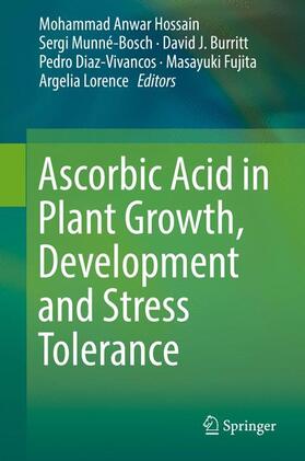 Hossain / Munné-Bosch / Lorence |  Ascorbic Acid in Plant Growth, Development and Stress Tolerance | Buch |  Sack Fachmedien