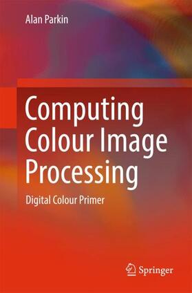 Parkin |  Computing Colour Image Processing | Buch |  Sack Fachmedien