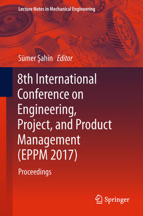 Sahin |  8th International Conference on Engineering, Project, and Product Management (EPPM 2017) | eBook | Sack Fachmedien