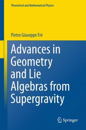 Frè |  Advances in Geometry and Lie Algebras from Supergravity | Buch |  Sack Fachmedien