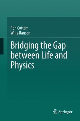 Ranson / Cottam |  Bridging the Gap between Life and Physics | Buch |  Sack Fachmedien