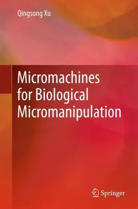 Xu |  Micromachines for Biological Micromanipulation | Buch |  Sack Fachmedien