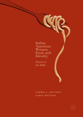 Dottolo |  Italian American Women, Food, and Identity | Buch |  Sack Fachmedien