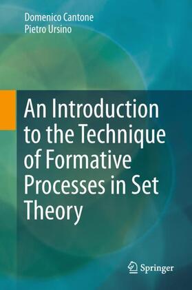 Ursino / Cantone |  An Introduction to the Technique of Formative Processes in Set Theory | Buch |  Sack Fachmedien