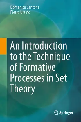 Cantone / Ursino |  An Introduction to the Technique of Formative Processes in Set Theory | eBook | Sack Fachmedien