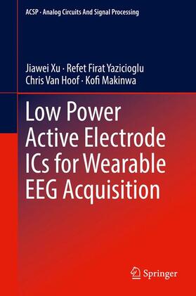 Xu / Yazicioglu / Van Hoof |  Low Power Active Electrode ICs for Wearable EEG Acquisition | Buch |  Sack Fachmedien
