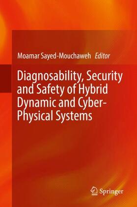 Sayed-Mouchaweh |  Diagnosability, Security and Safety of Hybrid Dynamic and Cyber-Physical Systems | Buch |  Sack Fachmedien